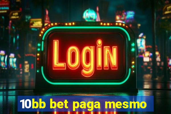 10bb bet paga mesmo